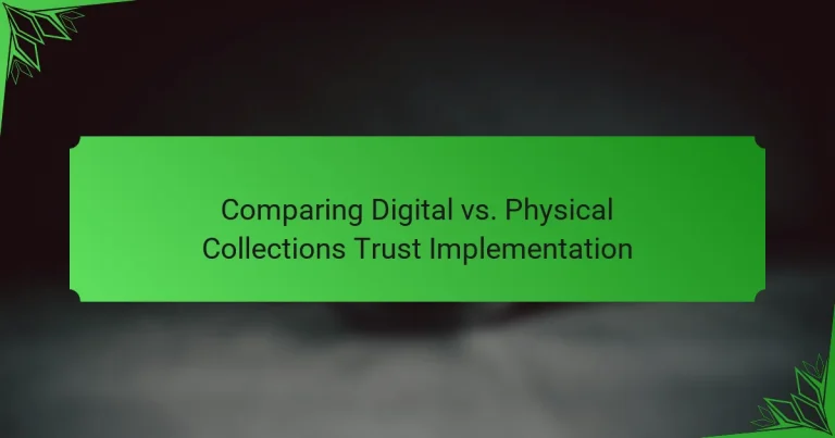 Comparing Digital vs. Physical Collections Trust Implementation