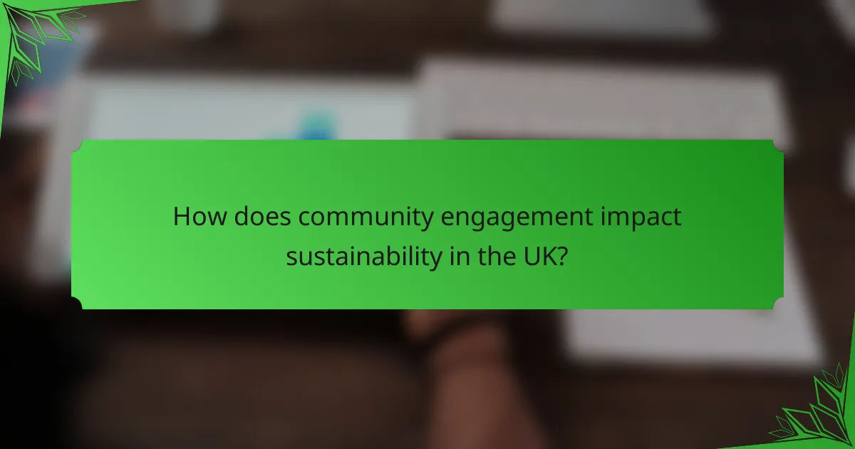 How does community engagement impact sustainability in the UK?