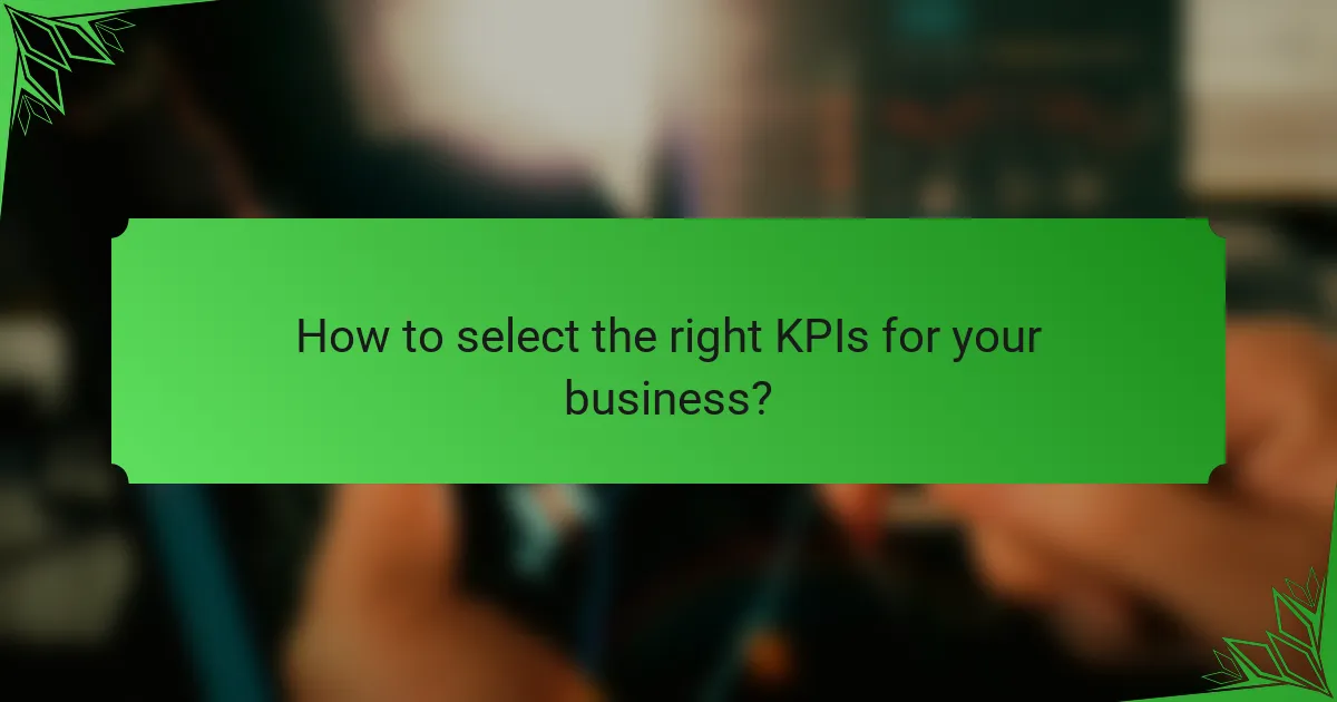 How to select the right KPIs for your business?