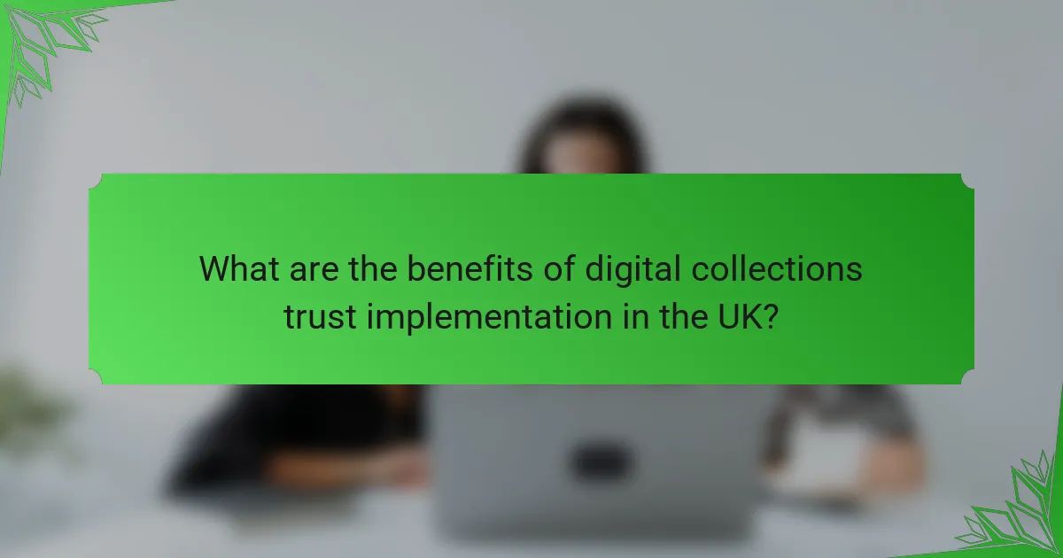 What are the benefits of digital collections trust implementation in the UK?