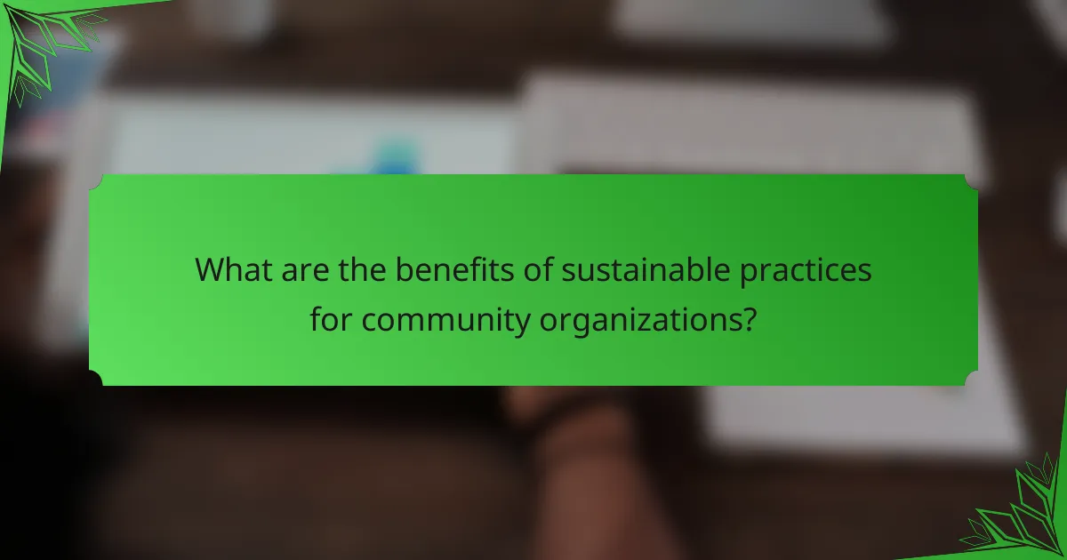 What are the benefits of sustainable practices for community organizations?