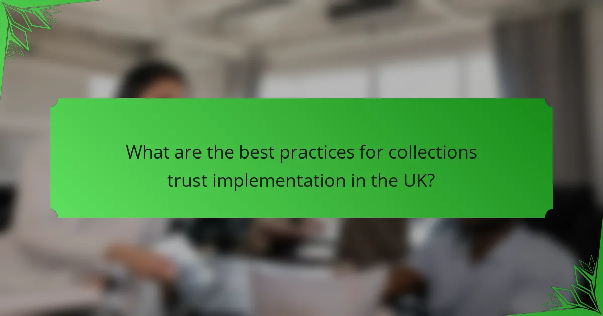 What are the best practices for collections trust implementation in the UK?