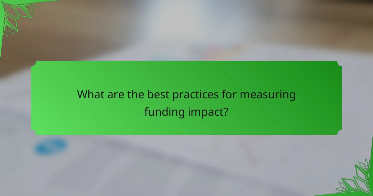 What are the best practices for measuring funding impact?