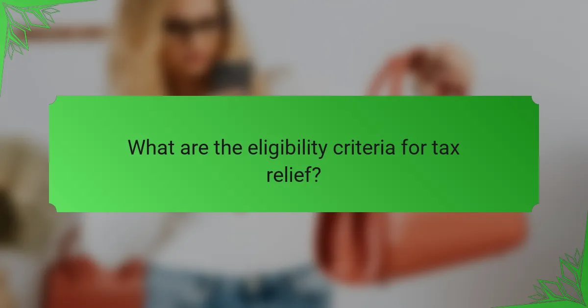 What are the eligibility criteria for tax relief?