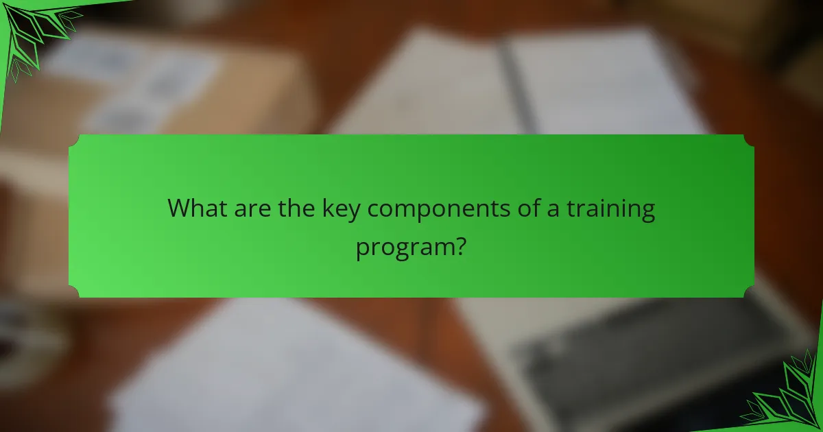What are the key components of a training program?