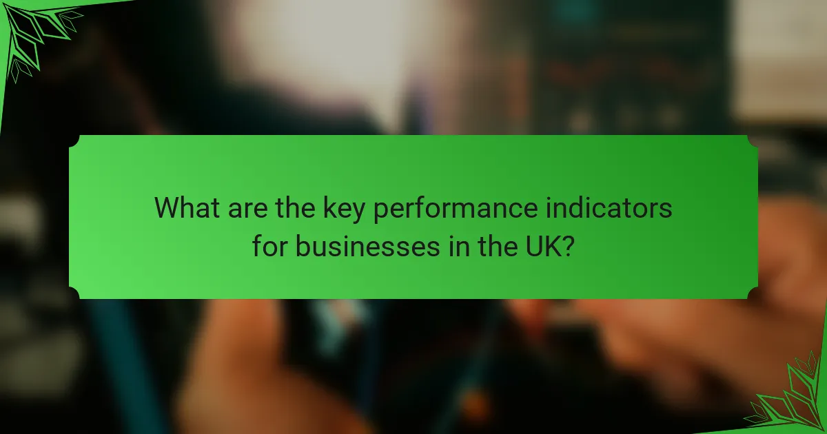 What are the key performance indicators for businesses in the UK?