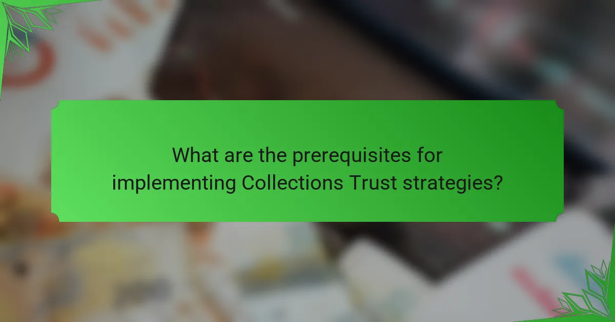 What are the prerequisites for implementing Collections Trust strategies?