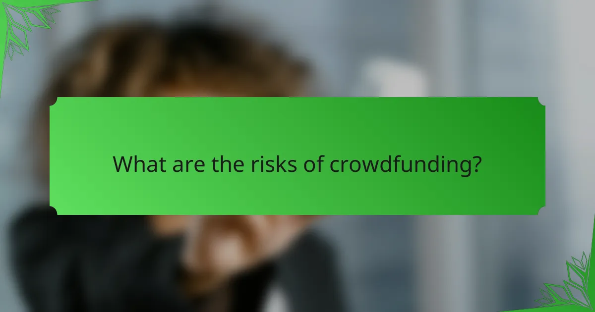 What are the risks of crowdfunding?