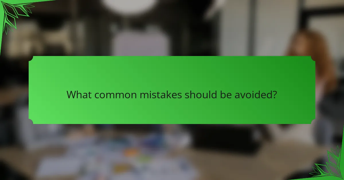 What common mistakes should be avoided?