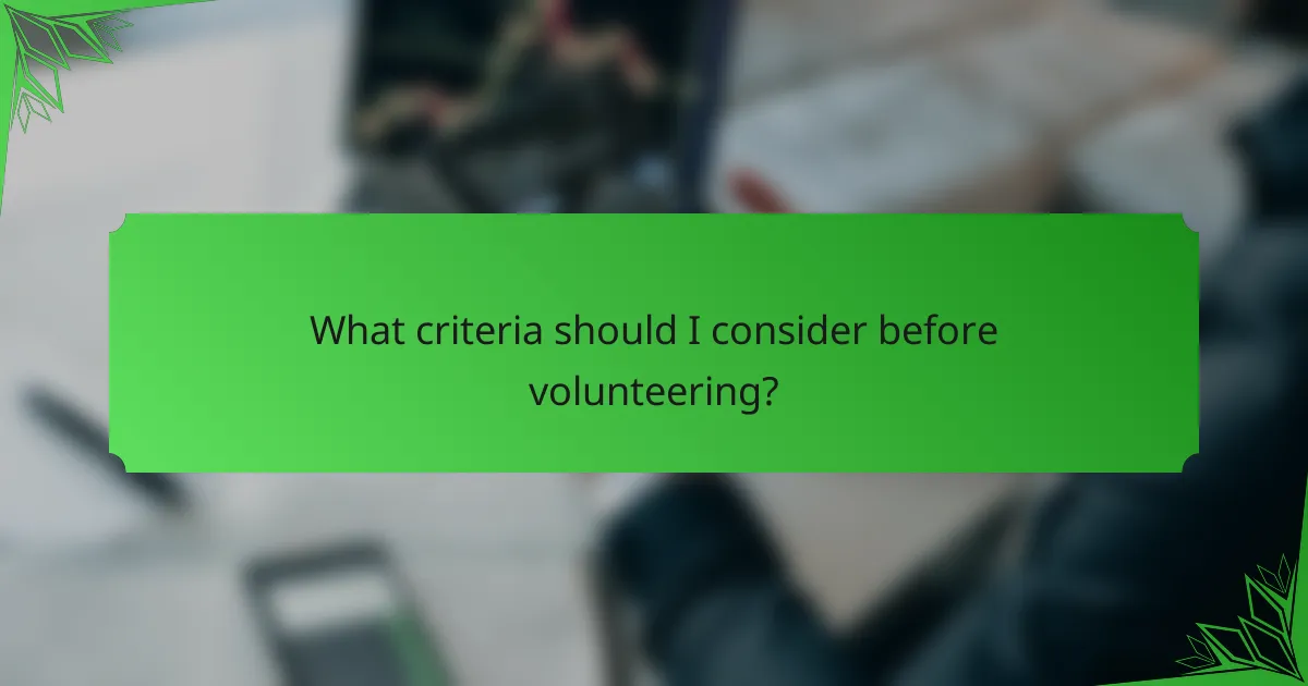 What criteria should I consider before volunteering?