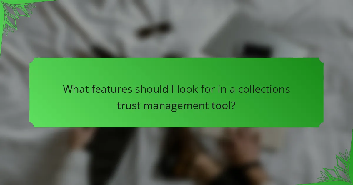 What features should I look for in a collections trust management tool?