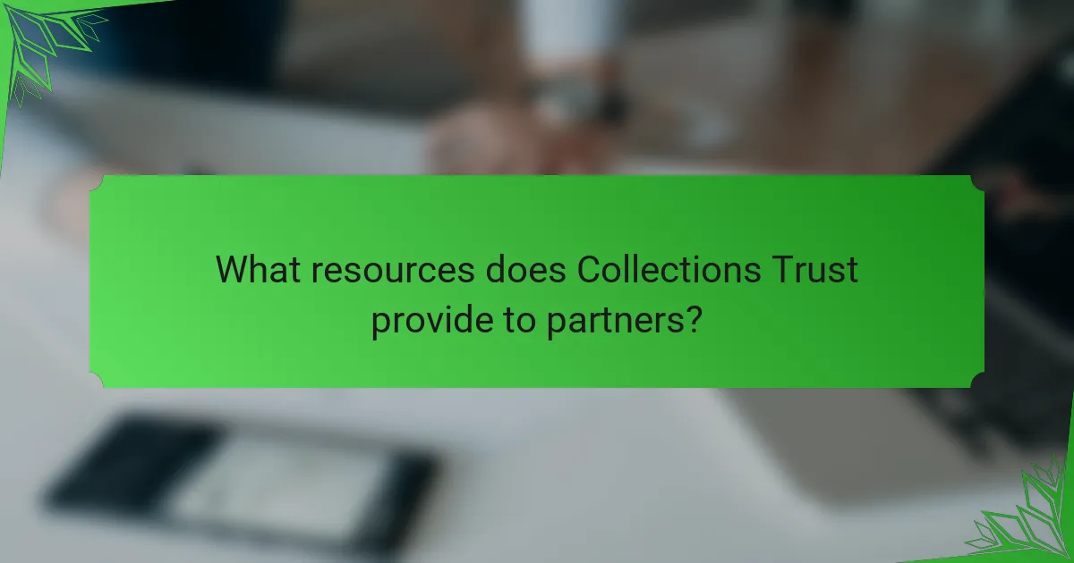 What resources does Collections Trust provide to partners?