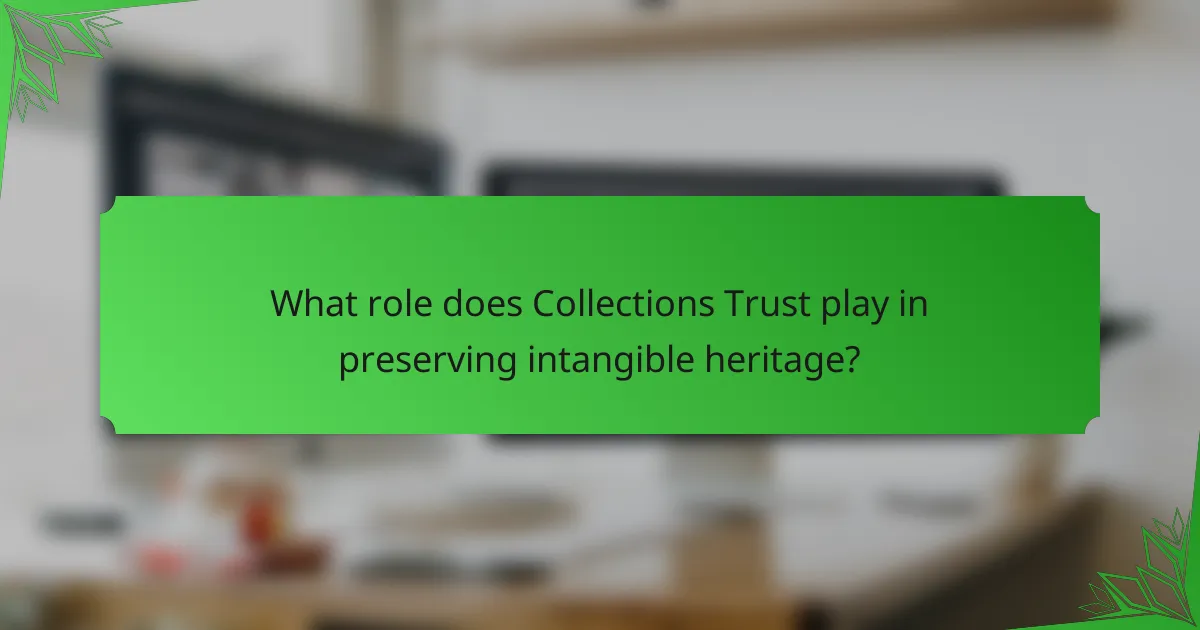 What role does Collections Trust play in preserving intangible heritage?