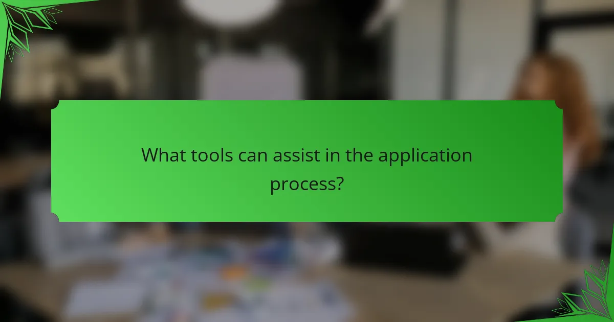 What tools can assist in the application process?