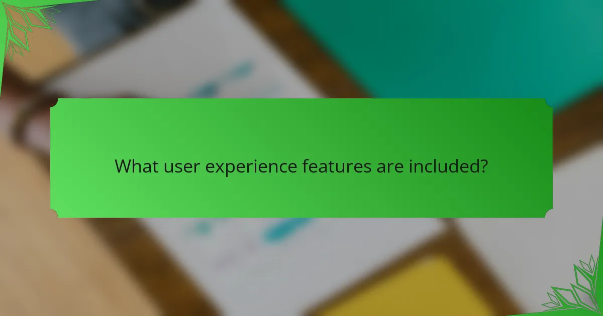 What user experience features are included?