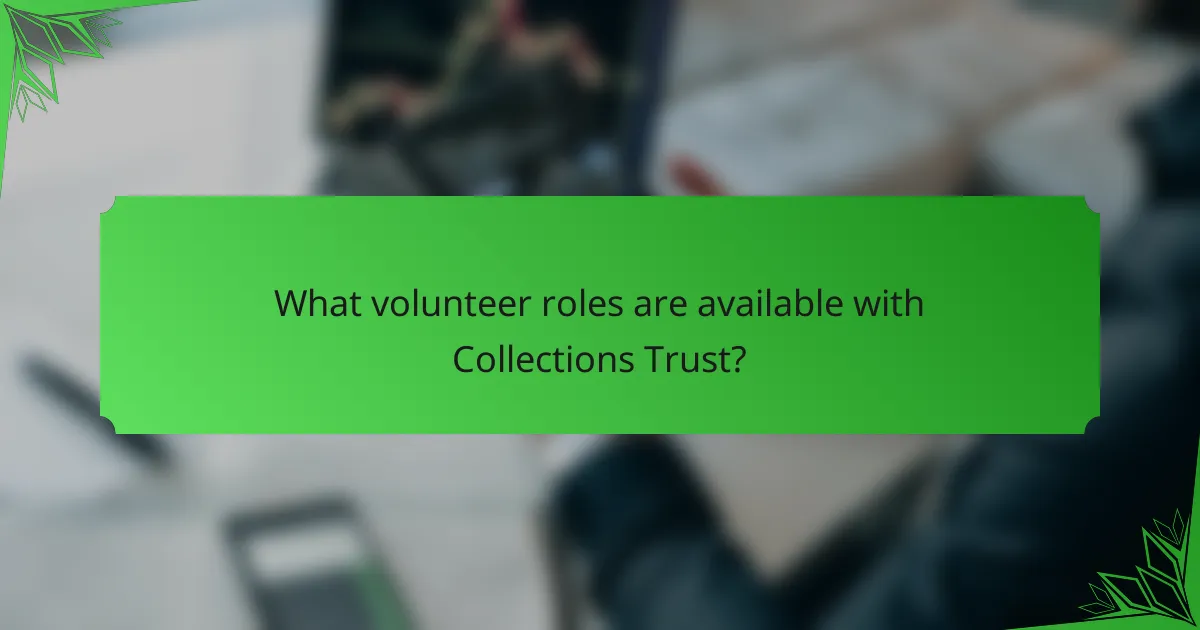 What volunteer roles are available with Collections Trust?